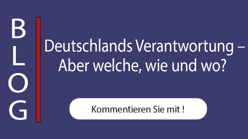 Blog-Beitragstitel: 'Deutschlands Verantwortung – Aber welche, wie und wo?' mit einem 'Kommentieren Sie mit!'-Button.