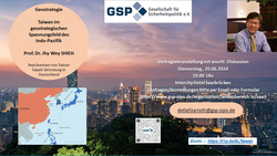 Vortrag der GSP: Taiwan im geostrategischen Spannungsfeld des Indo-Pazifik von Prof. Shieh, 20.06.2024, Saarbrücken.