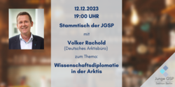 Veranstaltungsposter: Junge GSP Stammtisch, 12.12.2023, 19 Uhr. Volker Rachold (Deutsches Arktisbüro) über Wissenschaftsdiplomatie in der Arktis. Foto.