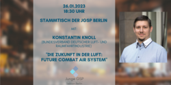 Poster: Stammtisch der JGSP Berlin am 26.01.2023, 18:30 Uhr mit Konstantin Knoll (BDLI) über FCAS. Inkl. Porträt.