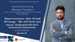 Veranstaltungsplakat mit Alexey Yusopov, Leiter des Russlandprogramms der FES, zur Außenpolitik Putins.