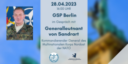 Generalleutnant von Sandrart, Kommandierender General Multinationales Korps Nordost der NATO, im Gespräch mit GSP Berlin am 28.04.