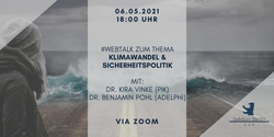 Webtalk: Klimawandel & Sicherheitspolitik, 06.05.2021, 18:00 Uhr, mit Dr. Vinke & Dr. Pohl, via Zoom.