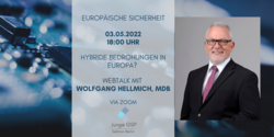 Plakat für einen Webtalk zu „Europäische Sicherheit: Hybride Bedrohungen in Europa?“ mit Wolfgang Hellmich, MdB, am 03.05.2022 via Zoom.