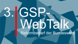 3. GSP-WebTalk: Reformbedarf der Bundeswehr