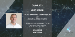 Junge GSP Berlin: Vortrag "Krisenkommunikation & Social Media" mit Sascha Stoltenow am 09.09.2021 um 19 Uhr via Zoom.