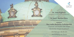 Veranstaltung "Quo vadis deutsche Außenpolitik?" mit Dr. Puglierin & Dr. Kaim, 24. Feb, 18:30 Uhr, Zoom. Junge GSP Potsdam.