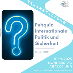 Plakat für Pubquiz internationale Politik & Sicherheit (JGSP Bonn). 10.04.2025, 19 Uhr, BILLA-BONN. Leuchtendes Fragezeichen.