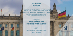 Ankündigung: Aktuelle Entwicklungen der deutschen Sicherheits- und Verteidigungspolitik mit Philip Krämer MdB und Dr. Bartels im Reichstag.